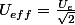 U_{eff}=\frac{U_{e}}{\sqrt{2}}